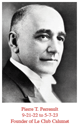 Pierre T. Perreault, Founder of Le Club Calumet